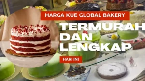 Harga Kue Global Bakery Termurah dan Lengkap Hari Ini