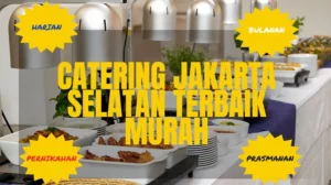 Catering Jakarta Selatan Terbaik Murah