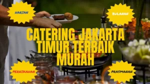 Catering Jakarta Timur Terbaik Murah