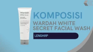 Komposisi Wardah White Secret Facial Wash