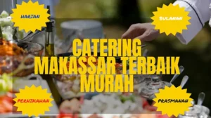 Rekomendasi Catering Makassar Terbaik Murah