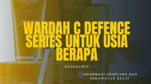 Wardah C Defence Series untuk Usia Berapa
