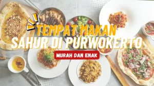 Tempat Makan Sahur di Purwokerto